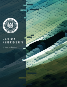Обзор года в области кибербезопасности NSA за 2023 Год: Защита критически важных систем и ответы на глобальные угрозы
