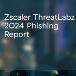 Отчет Zscaler ThreatLabz о фишинге в 2024 году: Новейшие тенденции и тактики
